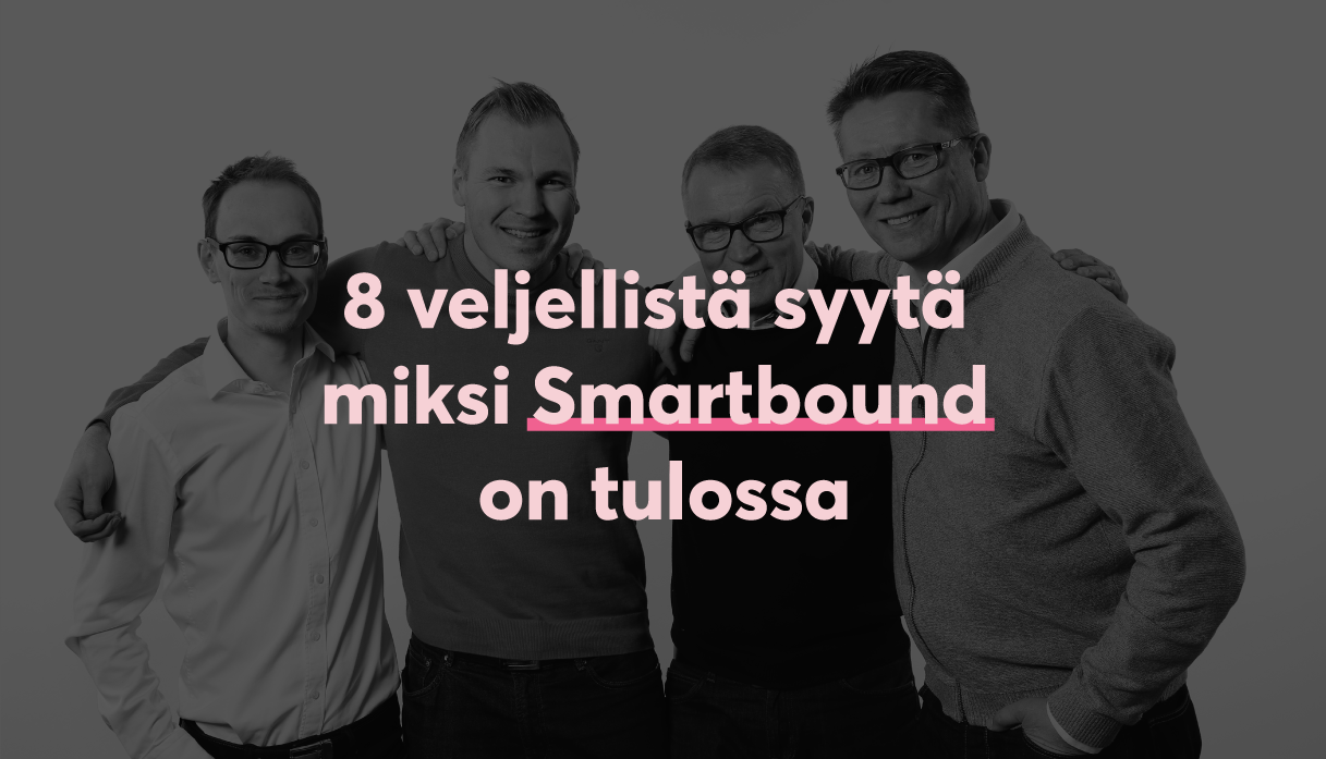 8 veljellistä syytä miksi Smartbound on tulossa