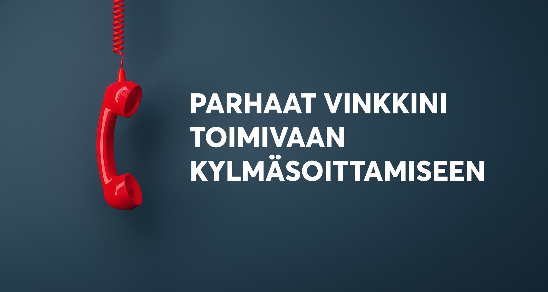 Parhaat vinkkini toimivaan kylmäsoittamiseen [6 steppiä]